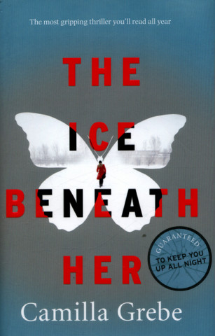Kniha Ice Beneath Her Camilla Grebe