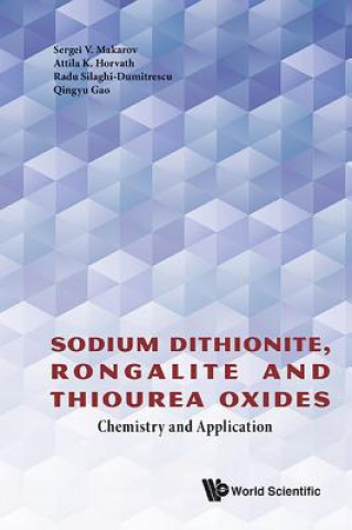 Kniha Sodium Dithionite, Rongalite And Thiourea Oxides: Chemistry And Application Sergei V. Makarov