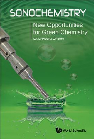 Könyv Sonochemistry: New Opportunities For Green Chemistry Gregory Chatel