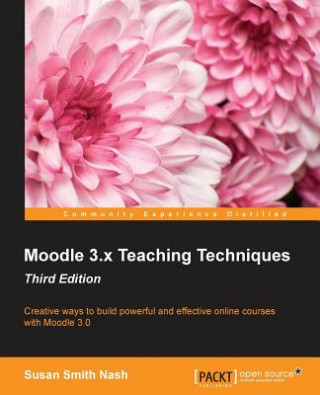 Knjiga Moodle 3.x Teaching Techniques - Third Edition Susan Smith Nash