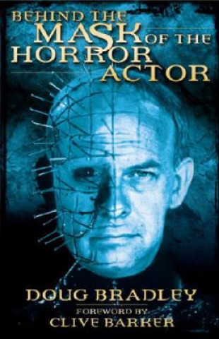 Knjiga Behind the Mask of the Horror Actor Doug Bradley