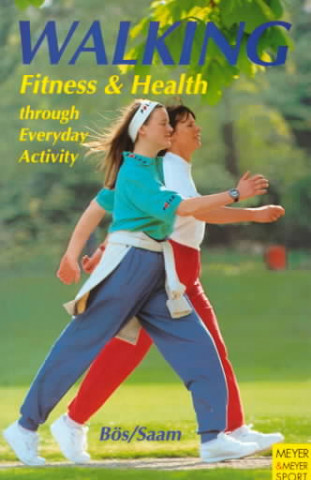 Book Walking Fitness & Health Through Everyday Activity Klaus Bosch