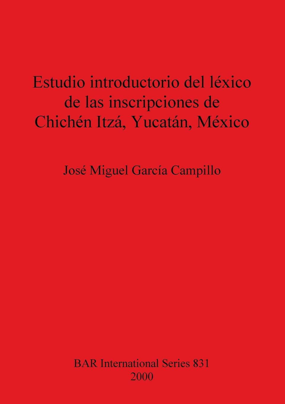 Kniha Estudio introductorio del lexico de las inscripciones de Chichen Itza Yucatan Jose Migual Garcia Campillo