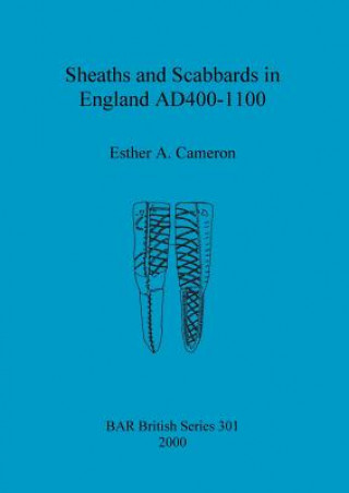 Książka Sheaths and scabbards in England AD400-1100 Esther Cameron