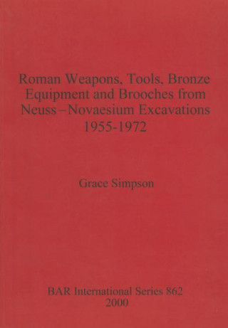 Carte Roman Weapons, Tools, Bronze Equipment and Brooches from Neuss Grace Simpson