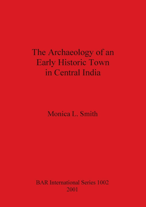 Book Archaeology of an Early Historic Town in Central India Monica L. Smith