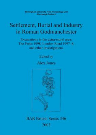 Book Settlement Burial and Industry in Roman Godmanchester Alex Jones