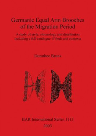 Livre Germanic Equal Arm Brooches of the Migration Period Dorothee Bruns