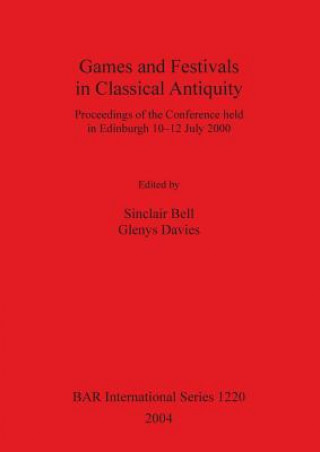 Knjiga Games and Festivals in Classical Antiquity Sinclair Bell