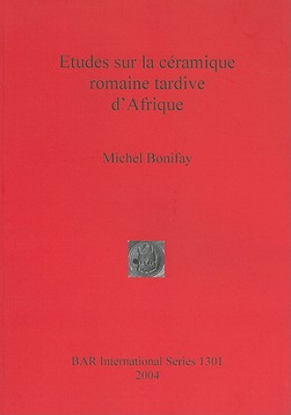 Książka Etudes sur la ceramique romaine tardive d'Afrique Michel Bonifay