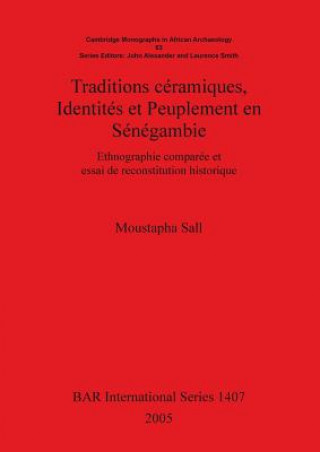 Könyv Traditions ceramiques Identites et Peuplement en Senegambie Moustapha Sall