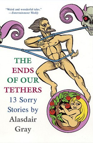 Kniha The Ends of Our Tethers: 13 Sorry Stories Alasdair Gray