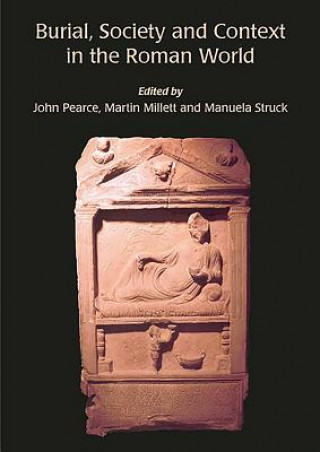 Knjiga Burial, Society and Context in the Roman World Martin Millett