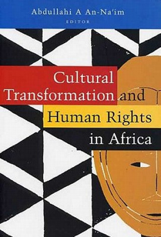 Könyv Cultural Transformation and Human Rights in Africa Abdullahi Ahmed An-Na'im