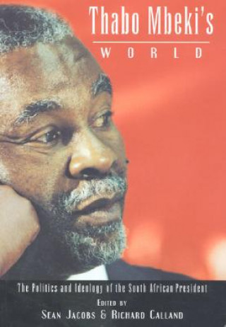 Könyv Thabo Mbeki's World: The Politics and Ideology of the South African President Richard Calland