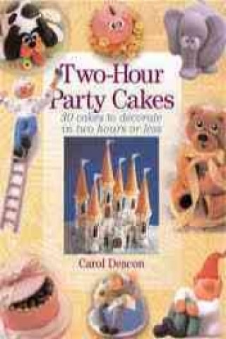 Kniha Two Hour Party Cakes Carol Deacon