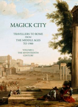 Könyv Magick City: Travellers to Rome from the Middle Ages to 1900 Ronald T. Ridley