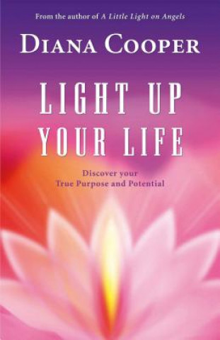 Carte Light Up Your Life: Discover Your True Purpose and Potential Diana Cooper