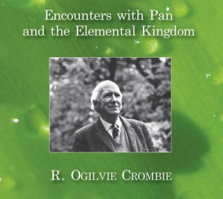 Audio Encounters with Pan and the Elemental Kingdom R. Ogilvie Crombie