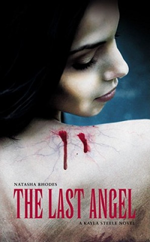 Libro The Last Angel: A Kayla Steele Adventure Natasha Rhodes