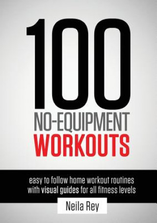 Книга 100 No-Equipment Workouts Vol. 1 Neila Rey