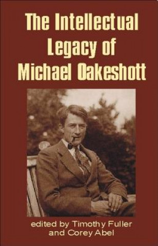 Kniha Intellectual Legacy of Michael Oakeshott Timothy Fuller