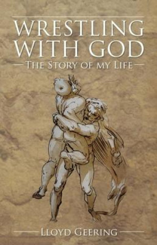 Kniha Wrestling with God: The Story of My Life Lloyd Geering