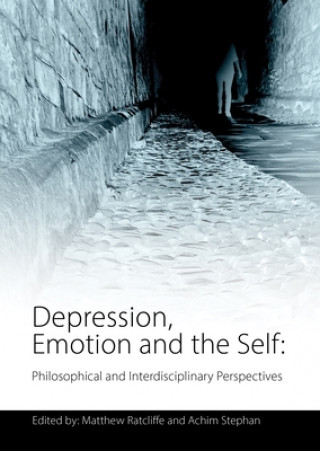 Kniha Depression, Emotion and the Self Matthew Ratcliffe