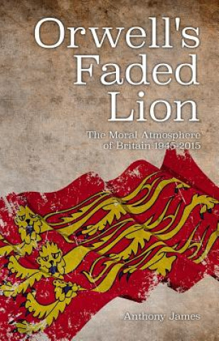 Kniha Orwell's Faded Lion Anthony James