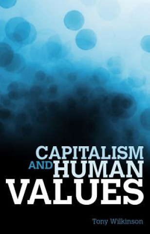 Carte Capitalism and Human Values Tony Wilkinson