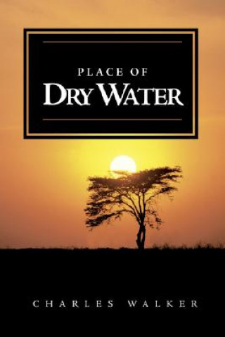Книга Place of Dry Water Charles Walker