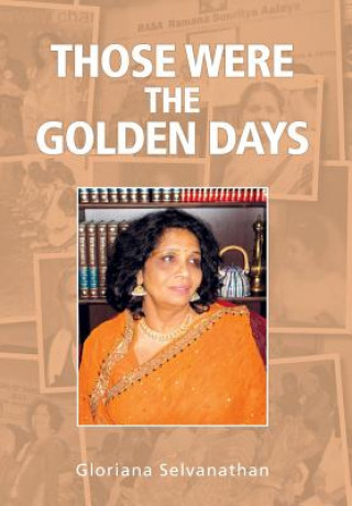 Kniha Those Were the Golden Days Gloriana Selvanathan