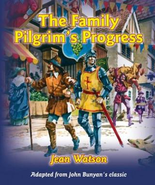 Kniha The Family Pilgrim's Progress: Adapted from John Bunyan's Classic John Bunyan