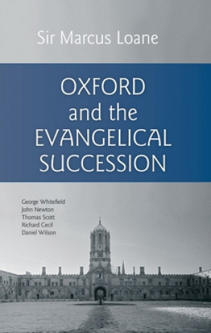 Knjiga Oxford and the Evangelical Succession Marcus Loane