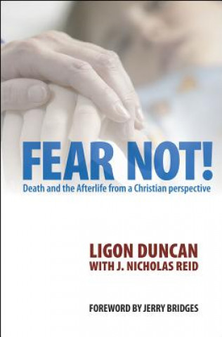 Kniha Fear Not!: Death and the Afterlife from a Christian Perspective Ligon Duncan