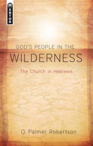 Könyv God's People in the Wilderness: The Church in Hebrews O. Palmer Robertson