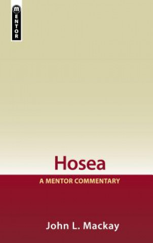 Kniha Hosea: A Mentor Commentary John L. MacKay