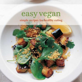 Kniha Easy Vegan: Simple Recipes for Healthy Eating Ryland Peters & Small