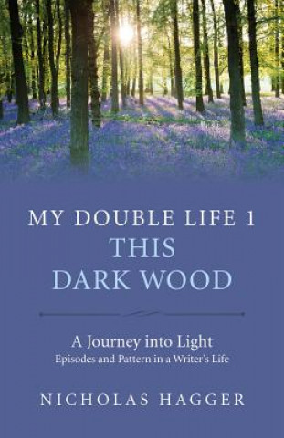 Книга My Double Life 1 - This Dark Wood Nicholas Hagger