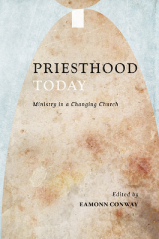 Könyv Priesthood Today Eamonn Conway