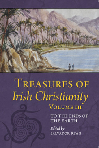 Knjiga Treasures of Irish Christianity: to the Ends of the Earth Salvador Ryan