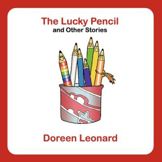 Carte Lucky Pencil and Other Stories Doreen Leonard