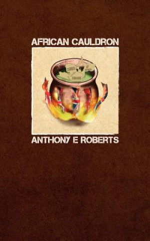 Knjiga African Cauldron Anthony E. Roberts