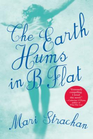 Kniha The Earth Hums in B Flat Mari Strachan