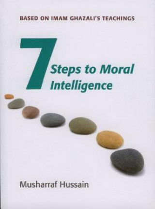 Carte Seven Steps to Moral Intelligence Musharraf Hussain