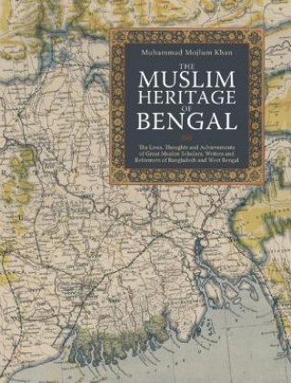 Livre Muslim Heritage of Bengal Muhammad Mojlum Khan