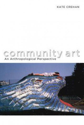 Knjiga Community Art: An Anthropological Perspective Kate Crehan