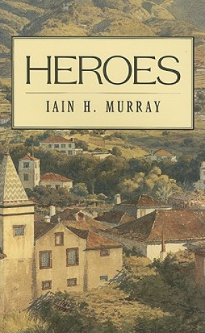 Książka Heroes Iain H. Murray