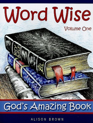 Книга Word Wise, Volume One: God's Amazing Book Alison Brown