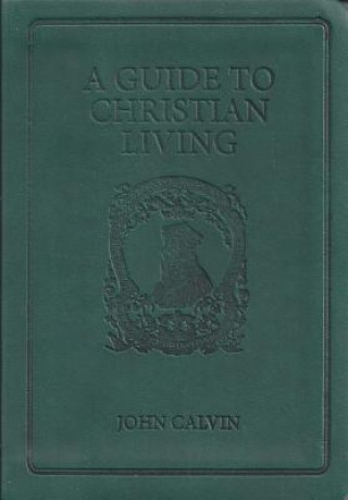 Knjiga Guide to Christian Living John Calvin